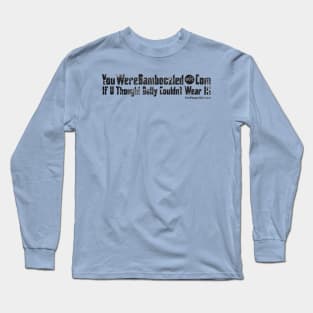 YouWereBamboozled dot Com Long Sleeve T-Shirt